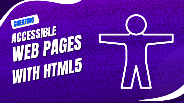 itle: Creating Accessible Web Pages with HTML5 A Comprehensive Guide