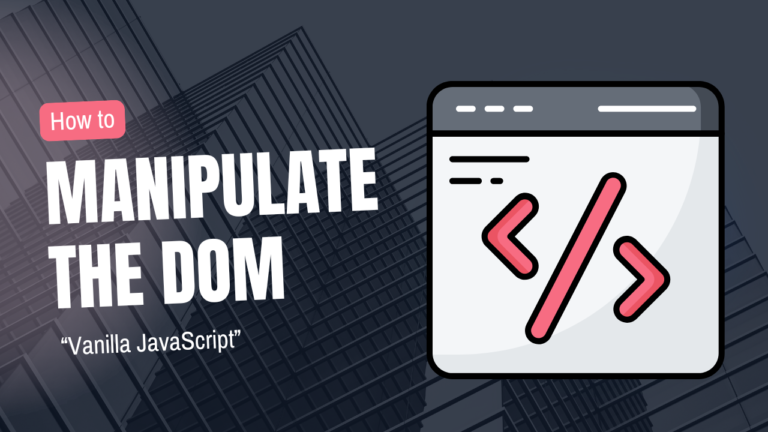 How to Manipulate the DOM with Vanilla JavaScript