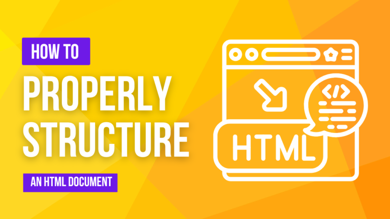 How to Properly Structure an HTML Document