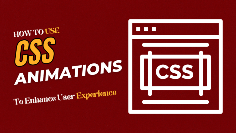 How to Use CSS Animations to Enhance User Experience