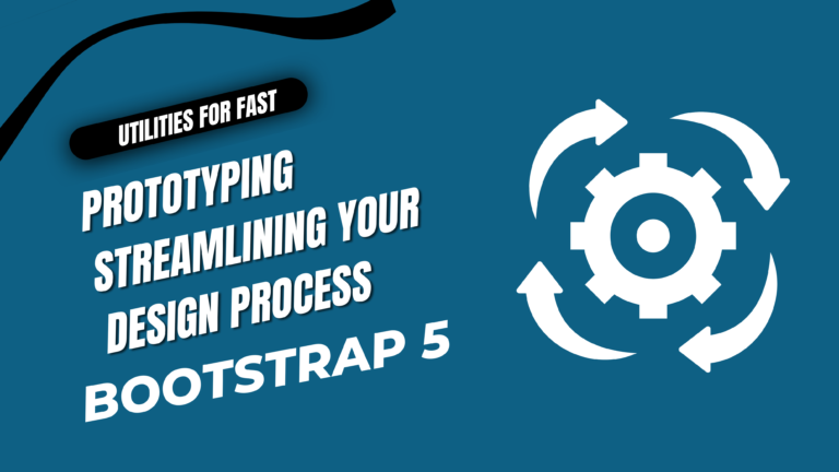 Title: Using Bootstrap 5 Utilities for Fast Prototyping Streamlining Your Design Process